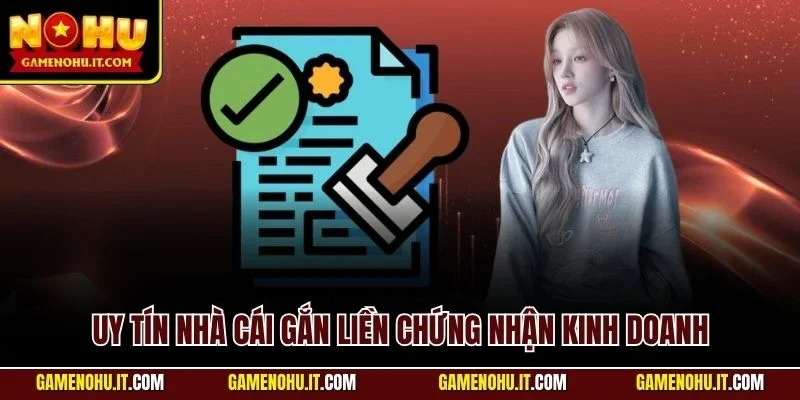 Uy tín nhà cái gắn liền chứng nhận kinh doanh